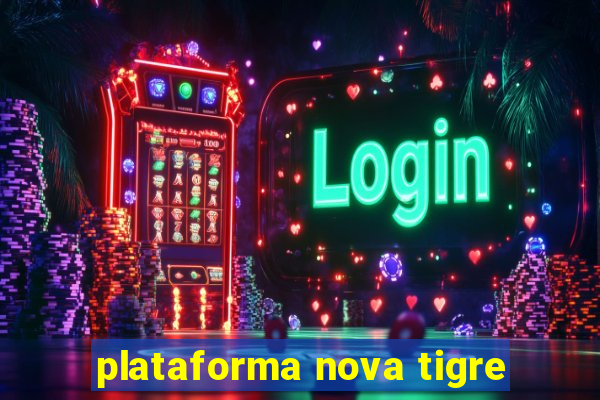 plataforma nova tigre